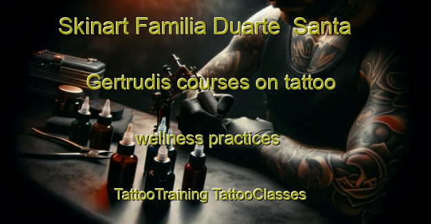 Skinart Familia Duarte  Santa Gertrudis courses on tattoo wellness practices | #TattooTraining #TattooClasses #SkinartTraining-Mexico