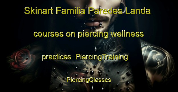 Skinart Familia Paredes Landa courses on piercing wellness practices | #PiercingTraining #PiercingClasses #SkinartTraining-Mexico