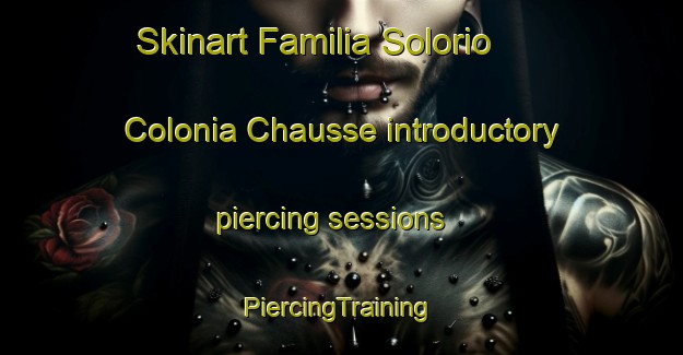 Skinart Familia Solorio  Colonia Chausse introductory piercing sessions | #PiercingTraining #PiercingClasses #SkinartTraining-Mexico