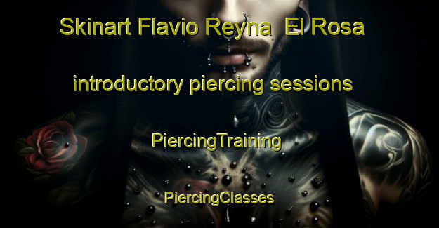 Skinart Flavio Reyna  El Rosa introductory piercing sessions | #PiercingTraining #PiercingClasses #SkinartTraining-Mexico