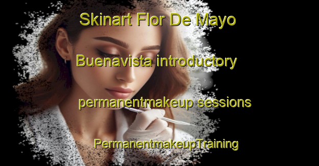 Skinart Flor De Mayo Buenavista introductory permanentmakeup sessions | #PermanentmakeupTraining #PermanentmakeupClasses #SkinartTraining-Mexico