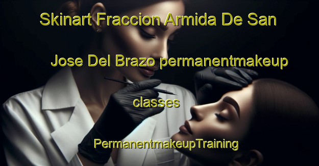 Skinart Fraccion Armida De San Jose Del Brazo permanentmakeup classes | #PermanentmakeupTraining #PermanentmakeupClasses #SkinartTraining-Mexico