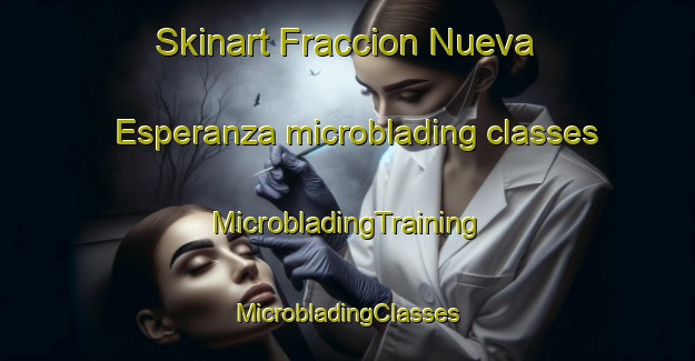 Skinart Fraccion Nueva Esperanza microblading classes | #MicrobladingTraining #MicrobladingClasses #SkinartTraining-Mexico