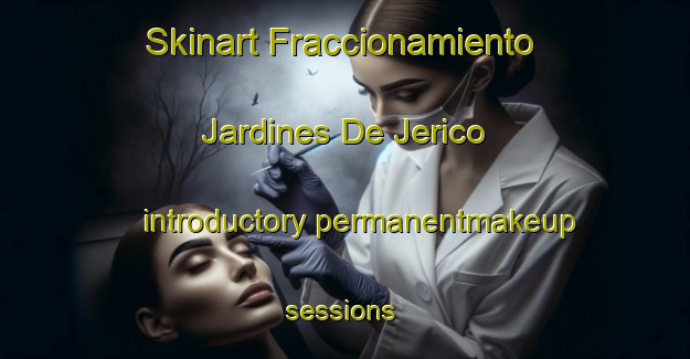 Skinart Fraccionamiento Jardines De Jerico introductory permanentmakeup sessions | #PermanentmakeupTraining #PermanentmakeupClasses #SkinartTraining-Mexico