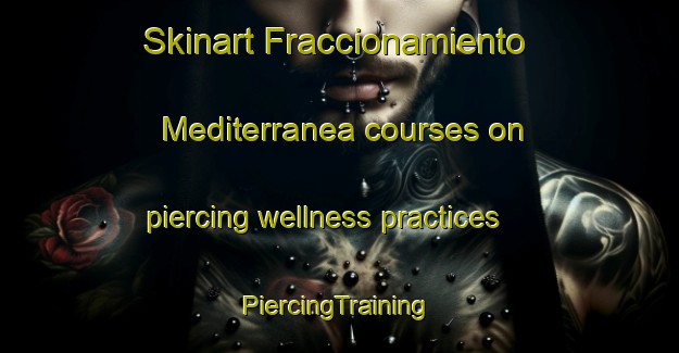 Skinart Fraccionamiento Mediterranea courses on piercing wellness practices | #PiercingTraining #PiercingClasses #SkinartTraining-Mexico