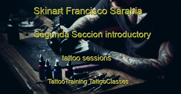 Skinart Francisco Sarabia Segunda Seccion introductory tattoo sessions | #TattooTraining #TattooClasses #SkinartTraining-Mexico