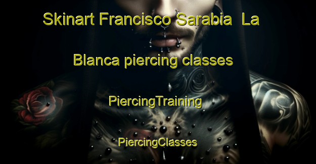 Skinart Francisco Sarabia  La Blanca piercing classes | #PiercingTraining #PiercingClasses #SkinartTraining-Mexico