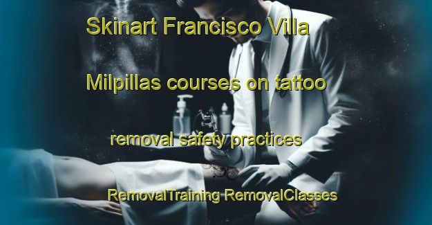 Skinart Francisco Villa  Milpillas courses on tattoo removal safety practices | #RemovalTraining #RemovalClasses #SkinartTraining-Mexico