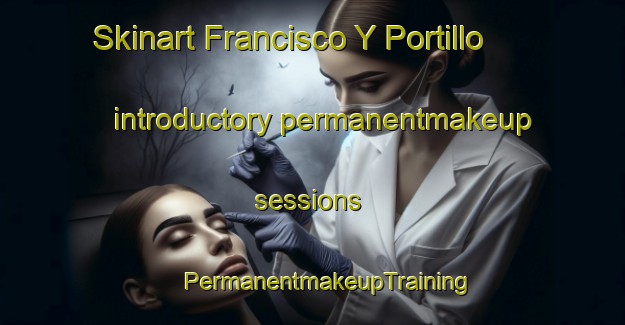 Skinart Francisco Y Portillo introductory permanentmakeup sessions | #PermanentmakeupTraining #PermanentmakeupClasses #SkinartTraining-Mexico