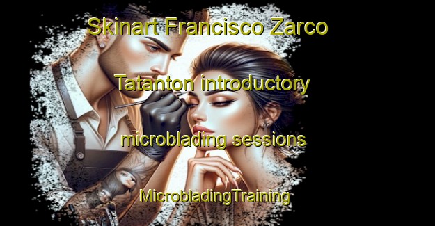 Skinart Francisco Zarco  Tatanton introductory microblading sessions | #MicrobladingTraining #MicrobladingClasses #SkinartTraining-Mexico