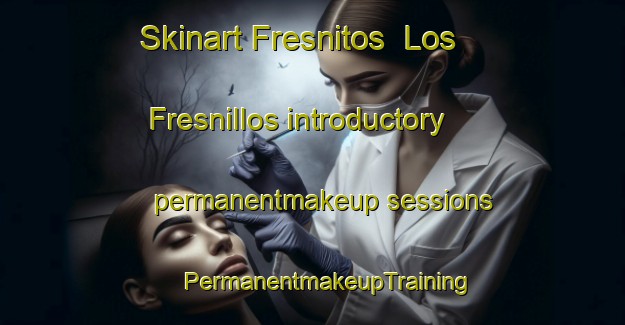 Skinart Fresnitos  Los Fresnillos introductory permanentmakeup sessions | #PermanentmakeupTraining #PermanentmakeupClasses #SkinartTraining-Mexico