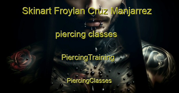 Skinart Froylan Cruz Manjarrez piercing classes | #PiercingTraining #PiercingClasses #SkinartTraining-Mexico