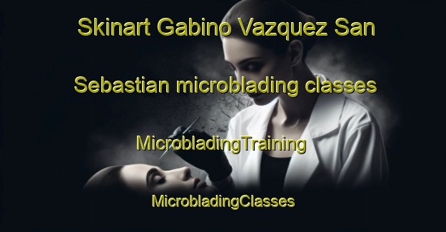 Skinart Gabino Vazquez San Sebastian microblading classes | #MicrobladingTraining #MicrobladingClasses #SkinartTraining-Mexico