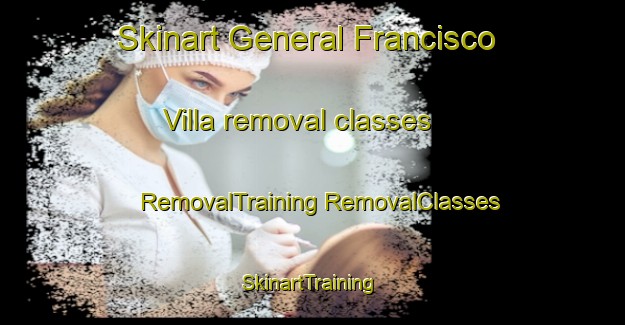 Skinart General Francisco Villa removal classes | #RemovalTraining #RemovalClasses #SkinartTraining-Mexico