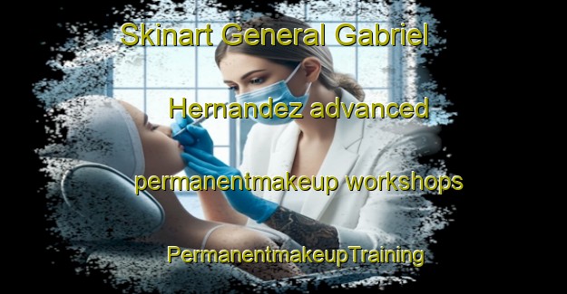 Skinart General Gabriel Hernandez advanced permanentmakeup workshops | #PermanentmakeupTraining #PermanentmakeupClasses #SkinartTraining-Mexico