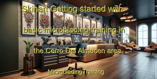 Skinart Getting started with basic microblading training in the Cerro Del Almacen area | MicrobladingTraining | MicrobladingClasses | SkinartTraining-Mexico