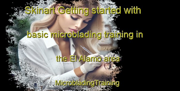 Skinart Getting started with basic microblading training in the El Alamo area | MicrobladingTraining | MicrobladingClasses | SkinartTraining-Mexico