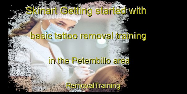 Skinart Getting started with basic tattoo removal training in the Petembillo area | RemovalTraining | RemovalClasses | SkinartTraining-Mexico