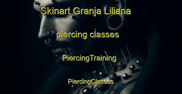 Skinart Granja Liliana piercing classes | #PiercingTraining #PiercingClasses #SkinartTraining-Mexico