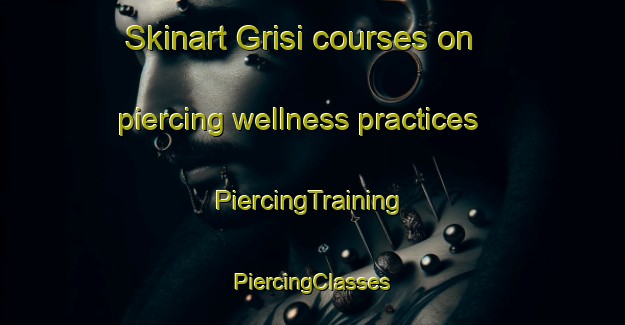 Skinart Grisi courses on piercing wellness practices | #PiercingTraining #PiercingClasses #SkinartTraining-Mexico