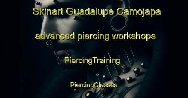 Skinart Guadalupe Camojapa advanced piercing workshops | #PiercingTraining #PiercingClasses #SkinartTraining-Mexico