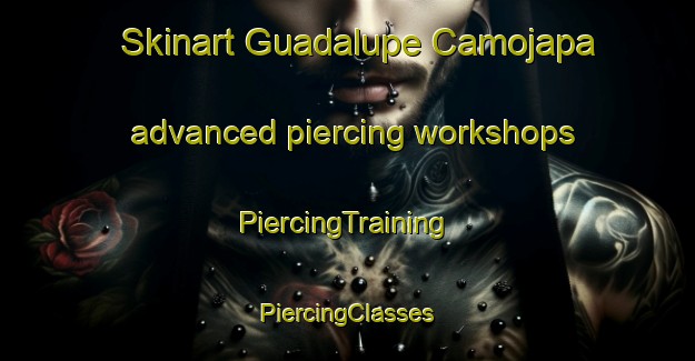 Skinart Guadalupe Camojapa advanced piercing workshops | #PiercingTraining #PiercingClasses #SkinartTraining-Mexico