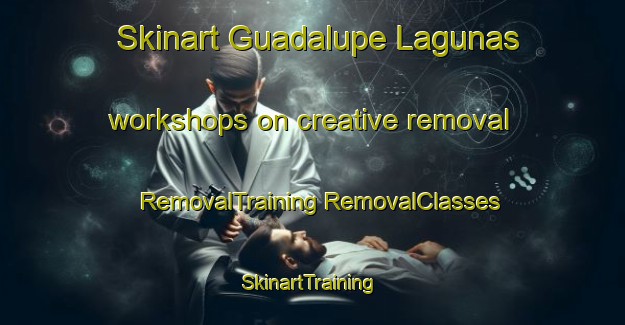 Skinart Guadalupe Lagunas workshops on creative removal | #RemovalTraining #RemovalClasses #SkinartTraining-Mexico