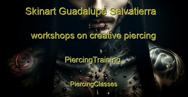 Skinart Guadalupe Salvatierra workshops on creative piercing | #PiercingTraining #PiercingClasses #SkinartTraining-Mexico