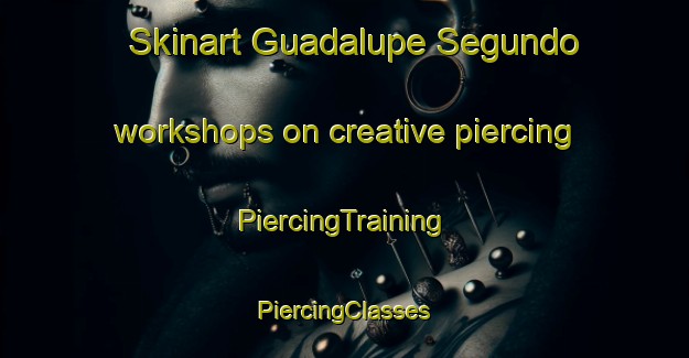 Skinart Guadalupe Segundo workshops on creative piercing | #PiercingTraining #PiercingClasses #SkinartTraining-Mexico