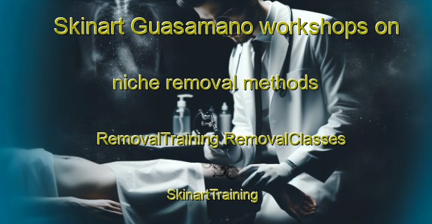 Skinart Guasamano workshops on niche removal methods | #RemovalTraining #RemovalClasses #SkinartTraining-Mexico