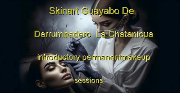 Skinart Guayabo De Derrumbadero  La Chatanicua introductory permanentmakeup sessions | #PermanentmakeupTraining #PermanentmakeupClasses #SkinartTraining-Mexico