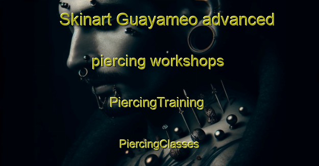 Skinart Guayameo advanced piercing workshops | #PiercingTraining #PiercingClasses #SkinartTraining-Mexico