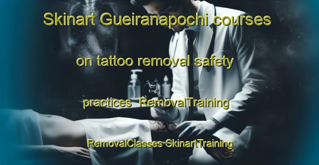 Skinart Gueiranapochi courses on tattoo removal safety practices | #RemovalTraining #RemovalClasses #SkinartTraining-Mexico