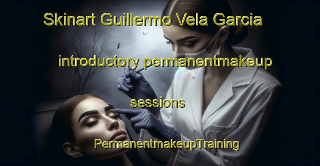 Skinart Guillermo Vela Garcia introductory permanentmakeup sessions | #PermanentmakeupTraining #PermanentmakeupClasses #SkinartTraining-Mexico