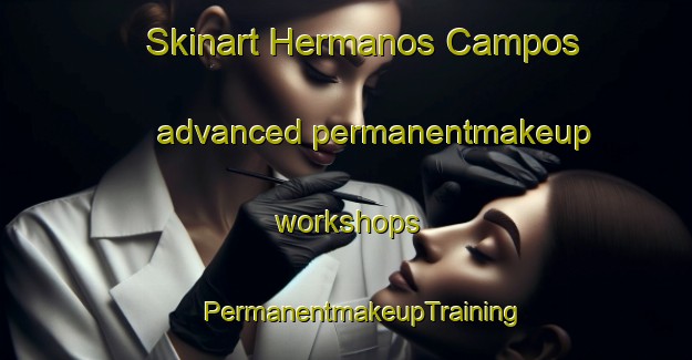 Skinart Hermanos Campos advanced permanentmakeup workshops | #PermanentmakeupTraining #PermanentmakeupClasses #SkinartTraining-Mexico