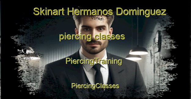 Skinart Hermanos Dominguez piercing classes | #PiercingTraining #PiercingClasses #SkinartTraining-Mexico