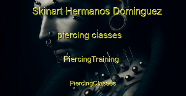 Skinart Hermanos Dominguez piercing classes | #PiercingTraining #PiercingClasses #SkinartTraining-Mexico