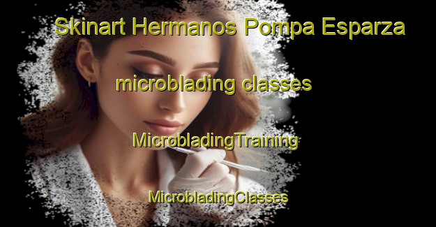 Skinart Hermanos Pompa Esparza microblading classes | #MicrobladingTraining #MicrobladingClasses #SkinartTraining-Mexico