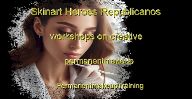 Skinart Heroes Republicanos workshops on creative permanentmakeup | #PermanentmakeupTraining #PermanentmakeupClasses #SkinartTraining-Mexico