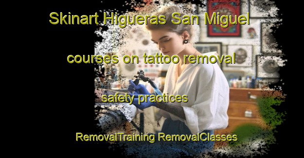 Skinart Higueras San Miguel courses on tattoo removal safety practices | #RemovalTraining #RemovalClasses #SkinartTraining-Mexico