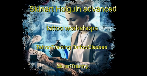 Skinart Holguin advanced tattoo workshops | #TattooTraining #TattooClasses #SkinartTraining-Mexico