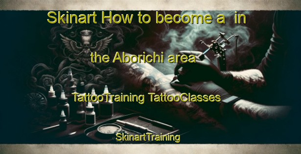 Skinart How to become a  in the Aborichi area | #TattooTraining #TattooClasses #SkinartTraining-Mexico