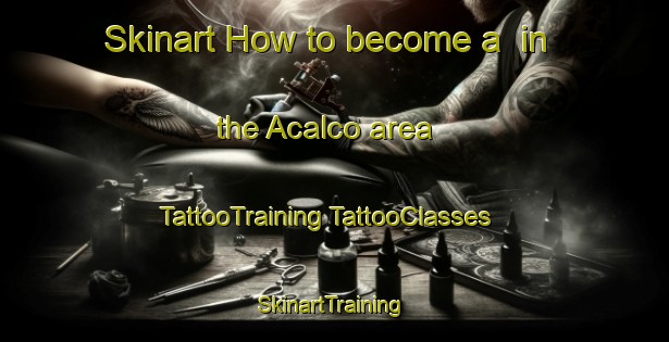 Skinart How to become a  in the Acalco area | #TattooTraining #TattooClasses #SkinartTraining-Mexico