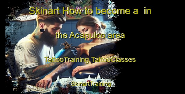 Skinart How to become a  in the Acapulco area | #TattooTraining #TattooClasses #SkinartTraining-Mexico