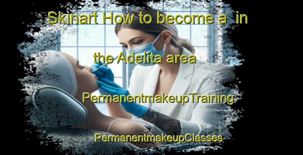 Skinart How to become a  in the Adelita area | #PermanentmakeupTraining #PermanentmakeupClasses #SkinartTraining-Mexico