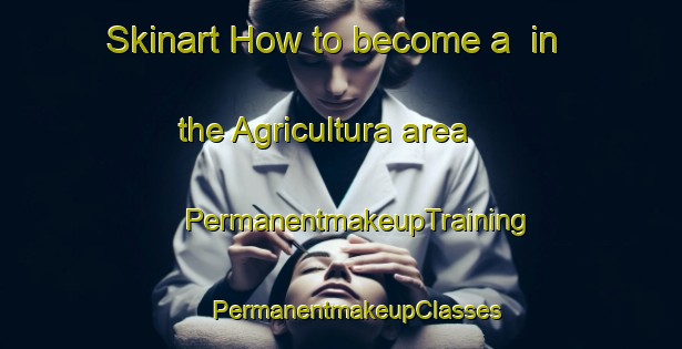 Skinart How to become a  in the Agricultura area | #PermanentmakeupTraining #PermanentmakeupClasses #SkinartTraining-Mexico