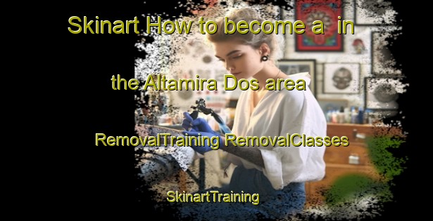 Skinart How to become a  in the Altamira Dos area | #RemovalTraining #RemovalClasses #SkinartTraining-Mexico