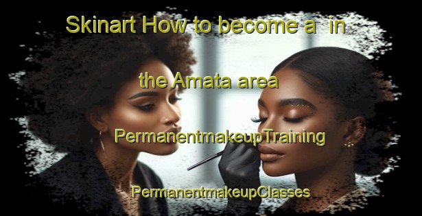 Skinart How to become a  in the Amata area | #PermanentmakeupTraining #PermanentmakeupClasses #SkinartTraining-Mexico