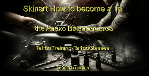 Skinart How to become a  in the Anexo Balancan area | #TattooTraining #TattooClasses #SkinartTraining-Mexico