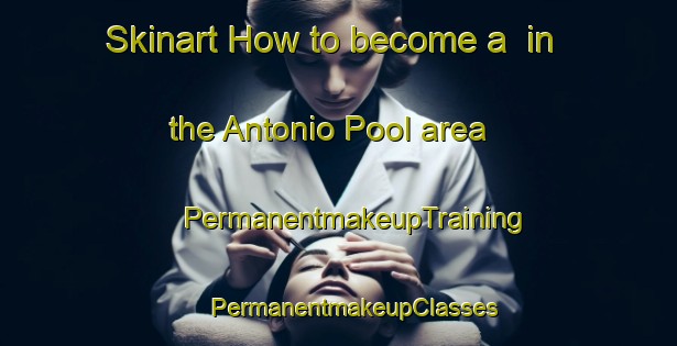 Skinart How to become a  in the Antonio Pool area | #PermanentmakeupTraining #PermanentmakeupClasses #SkinartTraining-Mexico